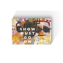 Kunstkort Show must go on