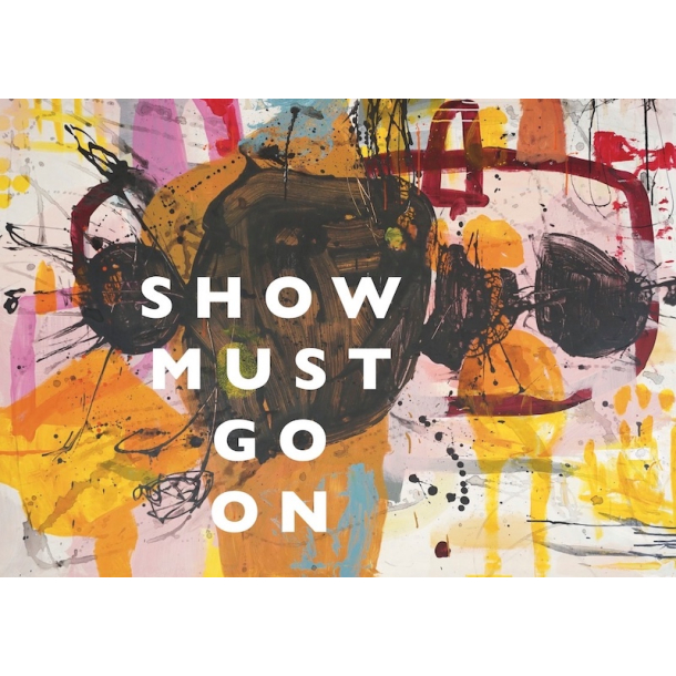 Kunstkort Show must go on